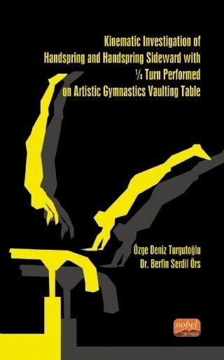 Nobel Kinematic Investigation of Handspring and Handspring Sideward With 1 4 Turn Performed on Artistic Gymnastics Vaulting Table - Özge Deniz Turgutoğlu, Berfin Serdil Örs Nobel Bilimsel Eserler