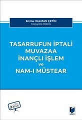 Adalet Tasarrufun İptali Muvazaa İnançlı İşlem ve Nam-ı Müstear 2. Baskı - Emine Halman Çetin Adalet Yayınevi