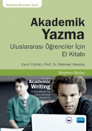 Nobel Akademik Yazma - Uluslararası Öğrenciler İçin El Kitabı / Academic Writing A Handbook For International Students - Stephen Bailey Nobel Akademi Yayınları