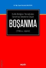 Seçkin Evlilik Birliğinin Temelinden Sarsılması Sebebine Dayalı Boşanma - Mustafa Ünlütepe Seçkin Yayınları