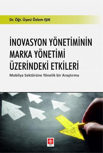 Ekin İnovasyon Yönetiminin Marka Yönetimi Üzerindeki Etkileri - Özlem Işık Ekin Yayınları