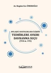 Platon Bulaşıcı Hastalıklara İlişkin Tedbirlere Aykırı Davranma Suçu, Tck M. 195 - Begüm Ece Ömeroğlu Platon Hukuk Yayınları