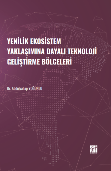 Gazi Kitabevi Yenilik Ekosistem Yaklaşımına Dayalı Teknoloji Geliştirme Bölgeleri - Abdulvahap Yoğunlu Gazi Kitabevi