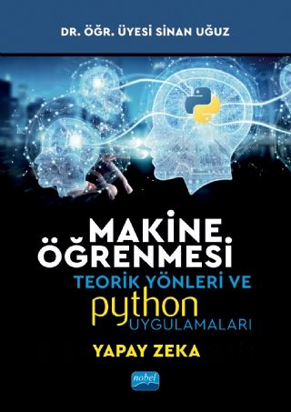 Nobel Makine Öğrenmesi Teorik Yönleri ve Python Uygulamaları - Sinan Uğuz Nobel Akademi Yayınları