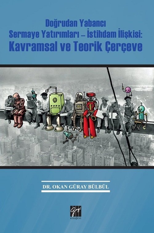 Gazi Kitabevi Doğrudan Yabancı Sermaye Yatırımları İstihdam İlişkisi Kavramsal ve Teorik Çerçeve - Okan Güray Bülbül Gazi Kitabevi