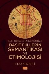 Nobel Eski Türkçeden Günümüze Basit Fiillerin Semantikası ve Etimolojisi - Elza Semedli Nobel Bilimsel Eserler