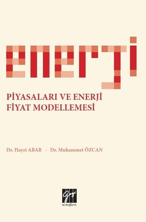 Gazi Kitabevi Enerji Piyasaları ve Enerji Fiyat Modellemesi - Hayri Abar, Muhammet Özcan Gazi Kitabevi