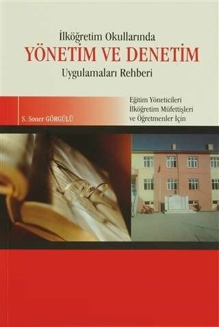 Pegem İlköğretim Okullarında Yönetim ve Denetim Uygulamaları Rehberi - Soner Görgülü Pegem Akademi Yayınları