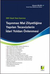 Adalet 3091 Sayılı Yasa Uyarınca Taşınmaz Mal Zilyetliğine Yapılan Tecavüzlerin İdari Yoldan Önlenmesi - Hüseyin Bilgin Adalet Yayınevi