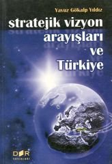 Derin Yayınları Stratejik Vizyon Arayışları ve Türkiye - Yavuz Gökalp Yıldız Derin Yayınları