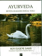 Gazi Kitabevi Ayurveda, Bütün Olmanın Doğal Yolu - Roy Eugene Davis Gazi Kitabevi