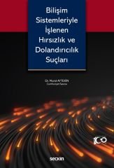 Seçkin Bilişim Sistemleriyle İşlenen Hırsızlık ve Dolandırıcılık Suçları - Murat Aytekin Seçkin Yayınları