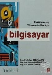 Ekin Bilgisayar Fakülteler ve Yüksekokullar İçin - Orhan Özçatalbaş, Gamze Döğerlioğlu Ekin Yayınları