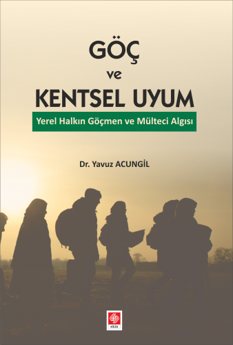 Ekin Göç ve Kentsel Uyum - Yavuz Acungil Ekin Yayınları