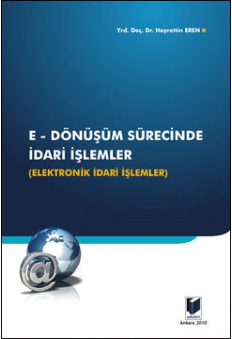 Adalet E Dönüşüm Sürecinde İdari İşlemler - Hayrettin Eren Adalet Yayınevi