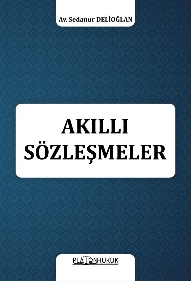 Platon Akıllı Sözleşmeler - Sedanur Delioğlan Platon Hukuk Yayınları