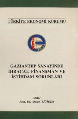 İmaj Gaziantep Sanayinde İhracat, Finansman ve İstihdam Sorunları - Arslan Yiğidim İmaj Yayınları