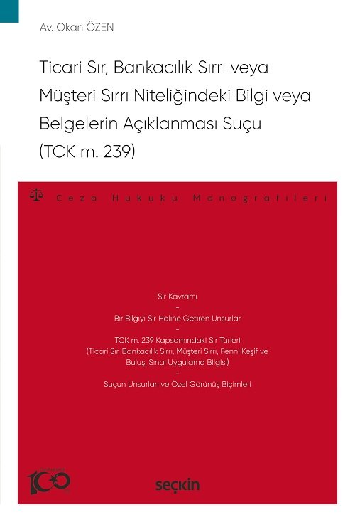 Seçkin Ticari Sır, Bankacılık Sırrı veya Müşteri Sırrı Niteliğindeki Bilgi veya Belgelerin Açıklanması Suçu - Okan Özen Seçkin Yayınları