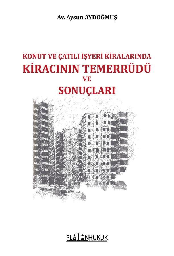 Platon Konut ve Çatılı İşyeri Kiralarında Kiracının Temerrüdü ve Sonuçları - Aysun Aydoğmuş Platon Hukuk Yayınları