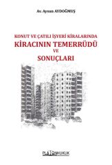 Platon Konut ve Çatılı İşyeri Kiralarında Kiracının Temerrüdü ve Sonuçları - Aysun Aydoğmuş Platon Hukuk Yayınları