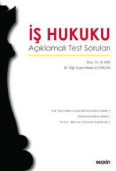 Seçkin İş Hukuku Açıklamalı Test Soruları - Ali Ekin, Hasan Kayırgan Seçkin Yayınları