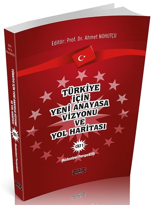 Savaş Türkiye için Yeni Anayasa Vizyonu ve Yol Haritası Cilt 1 - Ahmet Nohutçu Savaş Yayınları