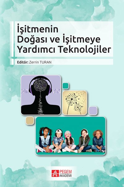 Pegem İşitmenin Doğası ve İşitmeye Yardımcı Teknolojiler - Zerrin Turan Pegem Akademi Yayınları