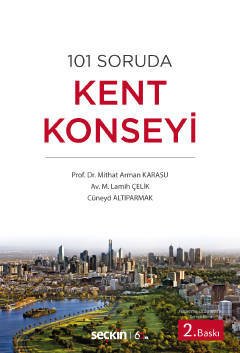 Seçkin 101 Soruda Kent Konseyi - Mithat Arman Karasu, M. Lamih Çelik, Cüneyd Altıparmak Seçkin Yayınları