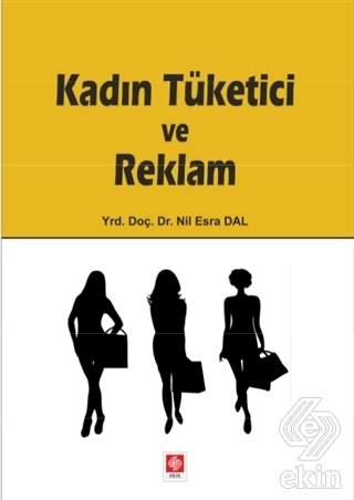 Ekin Kadın Tüketici ve Reklam - Nil Esra Dal Ekin Yayınları