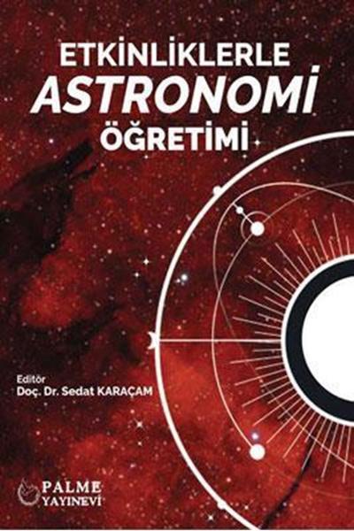 Palme Etkinliklerle Astronomi Öğretimi - Sedat Karaçam Palme Akademik Yayınları