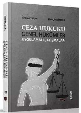 SÜPER FİYAT - Savaş Ceza Hukuku Genel Hükümler Uygulamalı Çalışmaları 8. Baskı - Türkan Yalçın, Timuçin Köprülü Savaş Yayınları