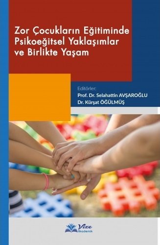 Vizetek Zor Çocukların Eğitiminde Psikoeğitsel Yaklaşımlar ve Birlikte Yaşam - Selahattin Avşaroğlu Vizetek Yayıncılık