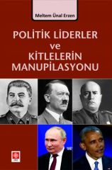 Ekin Politik Liderler ve Kitlelerin Manupilasyonu - Meltem Ünal Erzen Ekin Yayınları