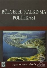 Ekin Bölgesel Kalkınma Politikası - Ali Yılmaz Gündüz Ekin Yayınları