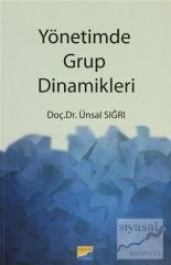 Siyasal Kitabevi Yönetim Grup Dinamikleri - Ünsal Sığrı Siyasal Kitabevi Yayınları