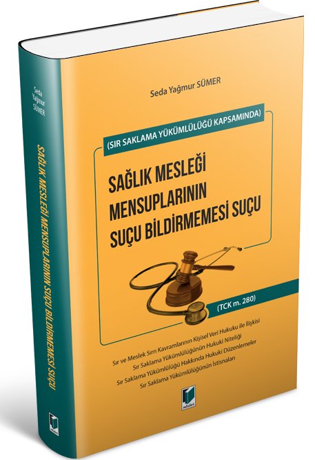 Adalet Sağlık Mesleği Mensuplarının Suçu Bildirmemesi Suçu - Seda Yağmur Sümer Adalet Yayınevi