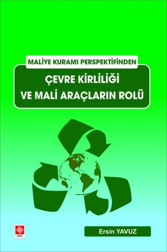 Ekin Maliye Kuramı Perspektifinden Çevre Kirliliği ve Mali Araçların Rolü - Ersin Yavuz Ekin Yayınları