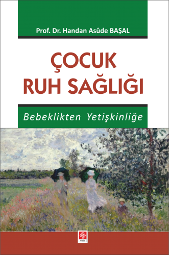 Ekin Çocuk Ruh Sağlığı Bebeklikten Yetişkinliğe - Handan Asude Başal Ekin Yayınları