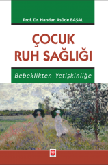 Ekin Çocuk Ruh Sağlığı Bebeklikten Yetişkinliğe - Handan Asude Başal Ekin Yayınları