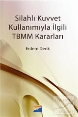 Siyasal Kitabevi Silahlı Kuvvet Kullanımıyla İlgili TBMM Kararları - Erdem Denk Siyasal Kitabevi Yayınları