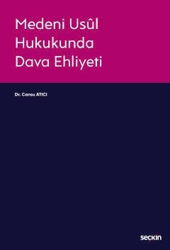 Seçkin Medeni Usûl Hukukunda Dava Ehliyeti - Cansu Atıcı Seçkin Yayınları