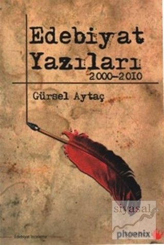 Phoenix Edebiyat Yazıları 2000-2010 - Gürsel Aytaç Phoenix Yayınları