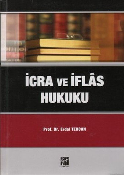 Gazi Kitabevi İcra ve İflas Hukuku - Erdal Tercan Gazi Kitabevi