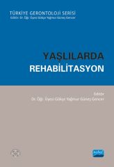 Nobel Yaşlılarda Rehabilitasyon - Gökçe Yağmur Güneş Gencer Nobel Akademi Yayınları