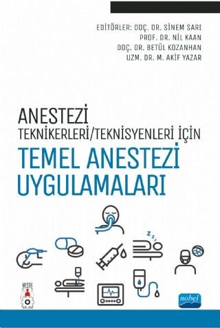 Nobel Anestezi Tekniker / Teknisyenleri İçin Temel Anestezi Uygulamaları Nobel Akademi Yayınları