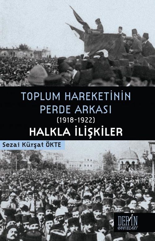 Derin Yayınları Toplum Hareketinin Perde Arkası, 1918-1922, Halkla İlişkiler - Sezai Kürşat Ökte Derin Yayınları