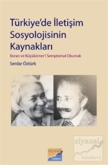 Siyasal Kitabevi Türkiye'de İletişim Sosyolojisinin Kaynakları - Serdar Öztürk Siyasal Kitabevi Yayınları