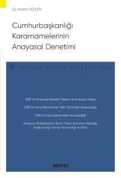 Seçkin Cumhurbaşkanlığı Kararnamelerinin Anayasal Denetimi - Hamit Yelken Seçkin Yayınları