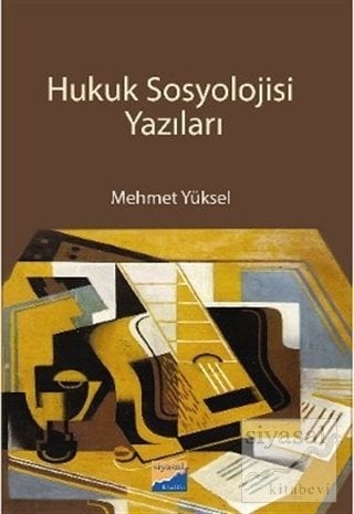 Siyasal Kitabevi Hukuk Sosyolojisi Yazıları - Mehmet Yüksel Siyasal Kitabevi Yayınları