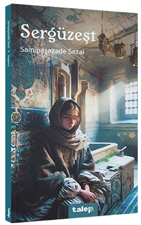 Sergüzeşt - Samipaşazade Sezai Talep Yayıncılık